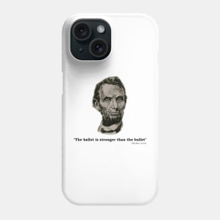 Abraham Lincoln - Ballots and Bullets Quote Phone Case