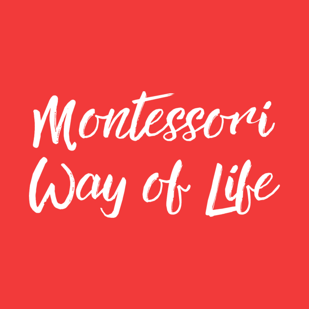 Montessori Way of Life (white text) by The Natural Homeschool