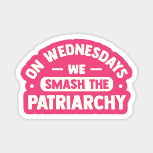 On Wednesdays We Smash the Patriarchy Magnet