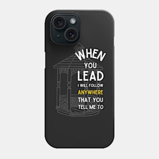 When You Lead I Will Follow - Black - Gazebo Phone Case