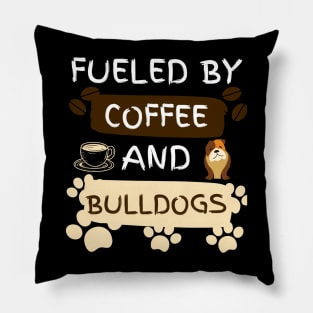 Fueled by Coffee and Bulldogs Pillow