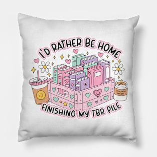 I'd Rather Be Home Finishing My Tbr Pile Pillow