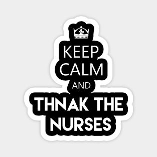 keep calm and thank the nurses Magnet