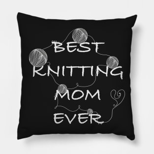 Best knitting mom ever Pillow