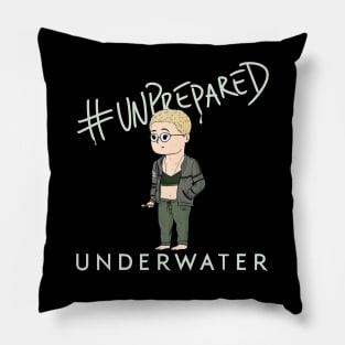 #Unprepared - Underwater Pillow