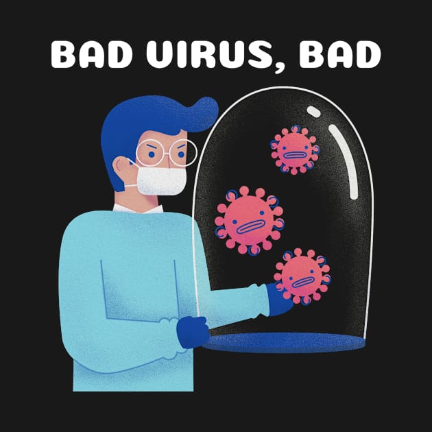 Bad Virus, Bad by Chemis-Tees