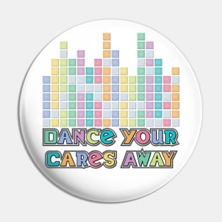 Dance Your Cares Away Pin