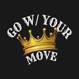 Go With Your Move T-Shirt