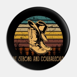 Be Strong And Courageous Cowboy Boots Pin