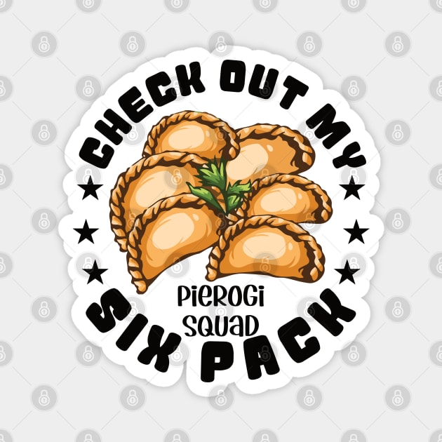 Check Out My Six Pack - Pierogi Polish Food Dumpling Poland Magnet by Promen Shirts