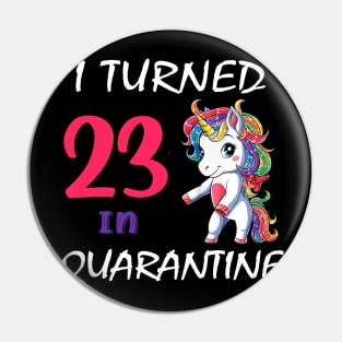 I Turned 23 in quarantine Cute Unicorn Pin