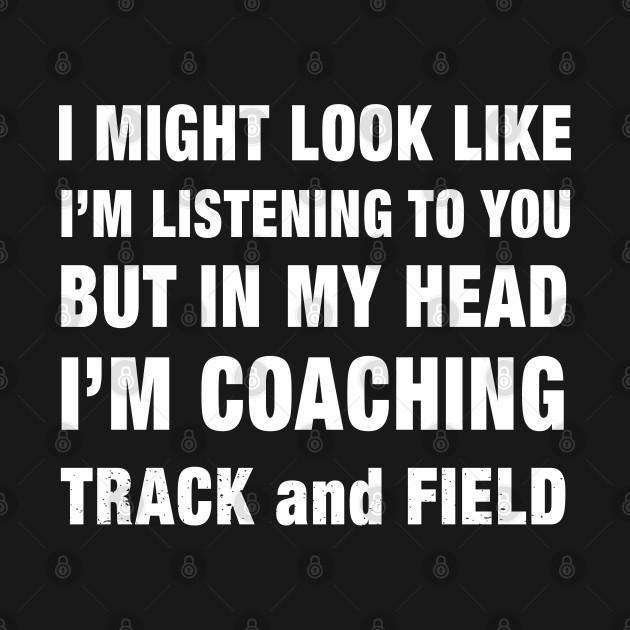 Disover Funny I'm Coaching Track and Field Design graphic - Field - T-Shirt