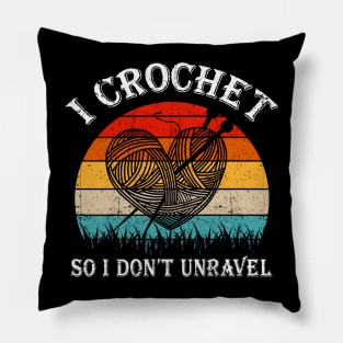 I Crochet So I Don't Unravel Crocheter Crocheting Lover Pillow