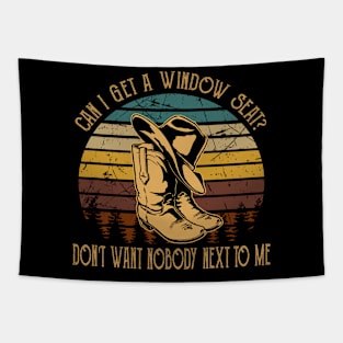 Can I Get A Window Seat Don't Want Nobody Next To Me Cowboys Hat Boots Tapestry