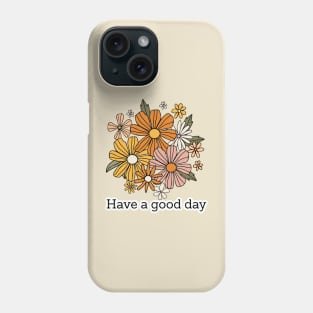 Retro Aesthetic "Have A Good Day" Quotes, Hippie Style 1960s 1970s Phone Case