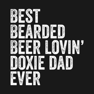 Best Bearded Beer Lovin Doxie Dad T-Shirt Pet Dog Owner Gift T-Shirt