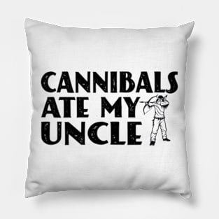 Cannibals Ate my Uncle Pillow