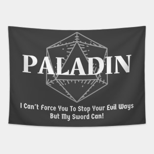 "I Can't Force You To Stop Your Evil Ways But My Sword Can!" Paladin Class Print Tapestry