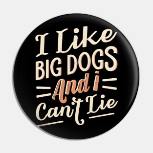 I like big dogs Pin