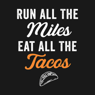 Run All The Miles Eat All The Tacos Funny Running T-Shirt