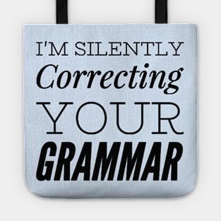 I'm silently correcting your grammar funny sarcastic sayings and quotes Tote