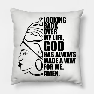 Looking back over my life God has always made a way for me. Amen, Black Woman Pillow