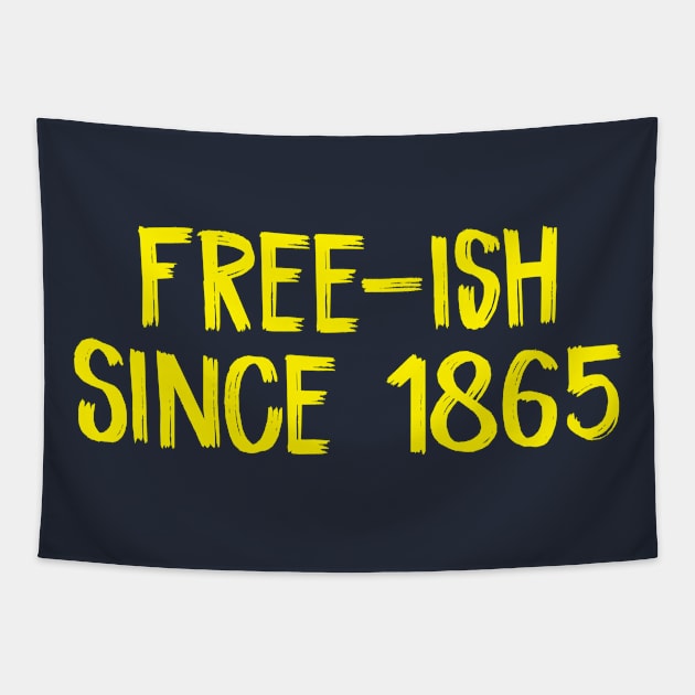 Free-ish Since 1865 Tapestry by TIHONA