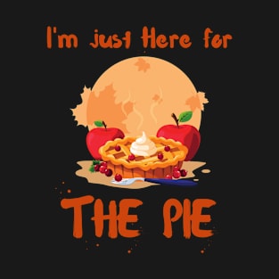 I'm Just Here For The Pie T-Shirt