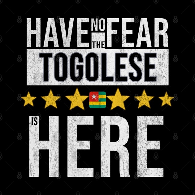 Have No Fear The Togolese Is Here - Gift for Togolese From Togo by Country Flags