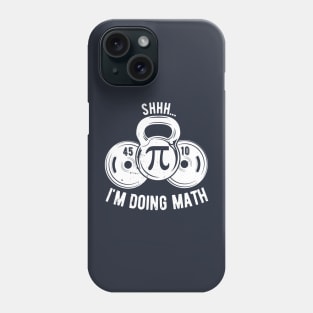 Shhh Im Doing Math Weight Lifting Gym Lover Motivation Gymer Phone Case