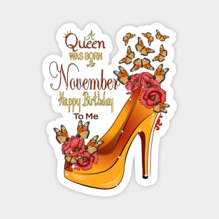 A Queen Was Born In November Happy Birthday To Me Magnet