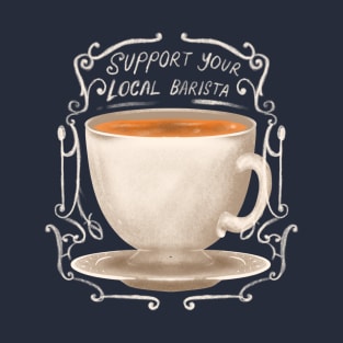 Support Your Local Barista T-Shirt