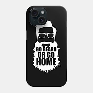 Go Beard or go home Phone Case