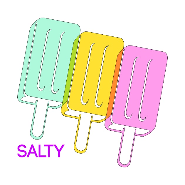 Don't Be Salty Like A Popsicle by StarflowerDesignsByMJ