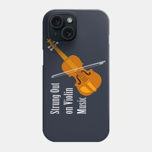 Strung Out On Violin White Text Phone Case