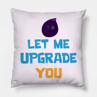 Let me upgrade you Pillow