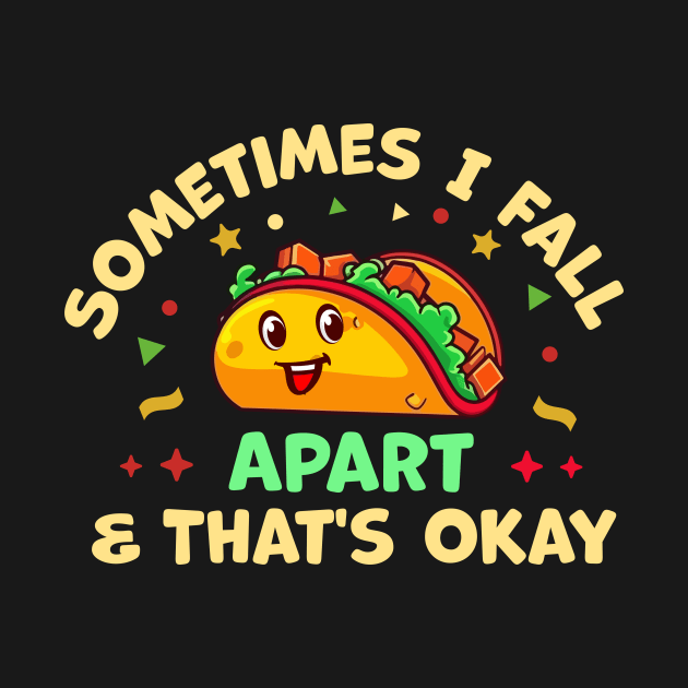 Sometimes I Fall Apart And That's Okay by TheDesignDepot