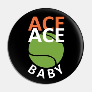 Ace Ace Baby - Funny Tennis Saying Pin