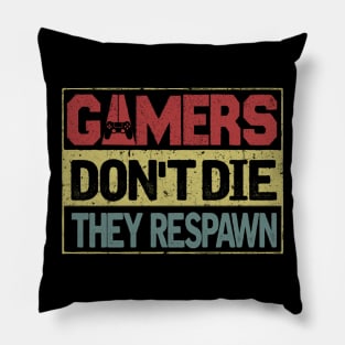 Gamers don't die respawn Pillow