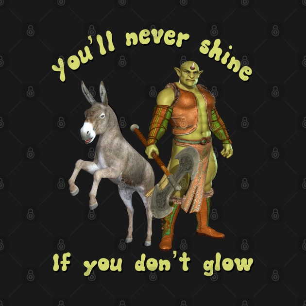 Shrak & Donkey YOU'LL NEVER SHINE IF YOU DON'T GLOW Parody Meme Off Brand Boot Knock Off by blueversion