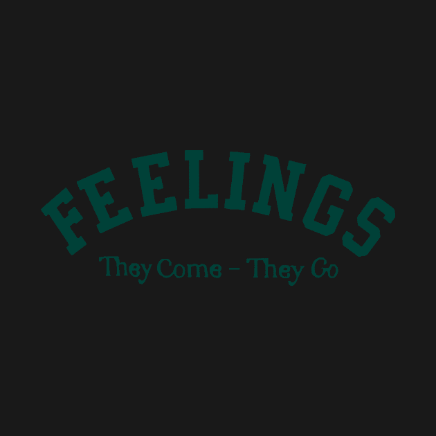 Feelings They Come They Go Quote by darkARTprint