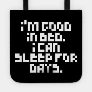Pixelated I'm Good In Bed I Can Sleep For Days Shirt Tote