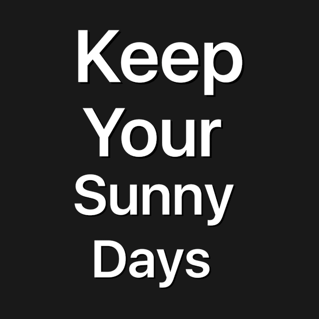 Keep Your sunny Days by richercollections