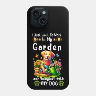 I Just Want To Work On My Garden And Hangout With My Dog Gardening Lover Phone Case