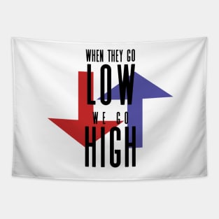 When They Go Low, We Go High Tapestry