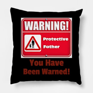 Warning protective parent, you have been warned Pillow