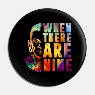 When There Are Nine Shirt Ruth Bader Ginsburg RBG Feminist Pin