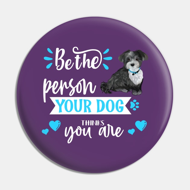 Be the person your dog thinks you are (Havanese) Pin by THE Dog Designs