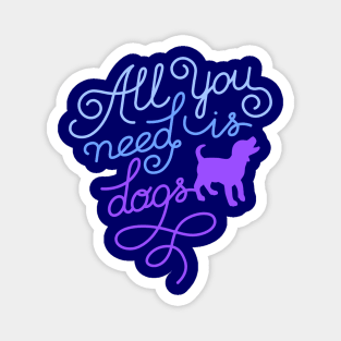 All you need is dogs Magnet