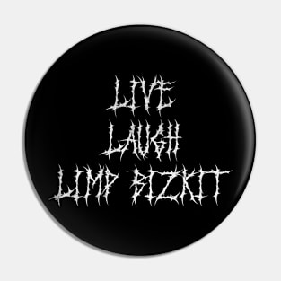 live laugh limp bizkit Pin
